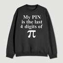 My Pin Is The Last 4 Digits Of Pi Sweatshirt