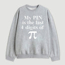My Pin Is The Last 4 Digits Of Pi Sweatshirt