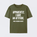 Apparently I Have An Attitude Who Fucking Knew Pure Cotton Short Sleeve T-Shirt