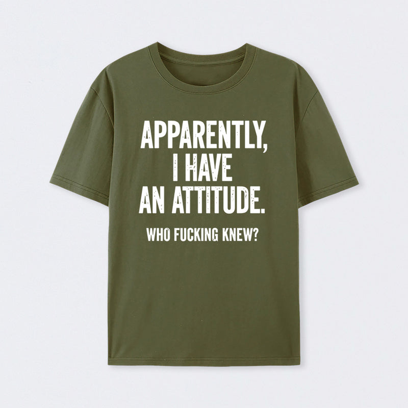 Apparently I Have An Attitude Who Fucking Knew Pure Cotton Short Sleeve T-Shirt