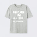 Apparently I Have An Attitude Who Fucking Knew Pure Cotton Short Sleeve T-Shirt