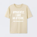 Apparently I Have An Attitude Who Fucking Knew Pure Cotton Short Sleeve T-Shirt