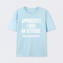 Apparently I Have An Attitude Who Fucking Knew Pure Cotton Short Sleeve T-Shirt