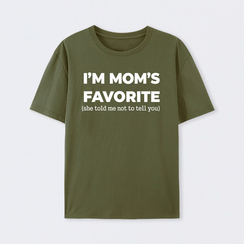 Im Moms Favorite She Told Me Not To Tell You T-Shirt