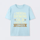 I Thought Growing Old Would Take Longer T-Shirt