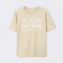 Of Course Your Opinion Matters Just Not To Me Pure Cotton Short Sleeve T-Shirt