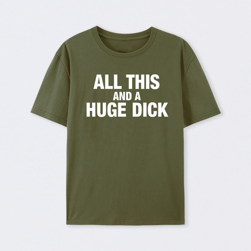 All This And A Huge Dick Pure Cotton Short Sleeve T-Shirt