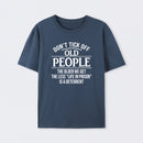 Dont Tick Off Old People The Older We Get The Less Life In Prison Is A Deterrent T-Shirt