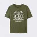 Dont Tick Off Old People The Older We Get The Less Life In Prison Is A Deterrent T-Shirt