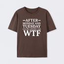 After Monday And Tuesday Even The Calendar Says Wtf Funny Graphic T-Shirt