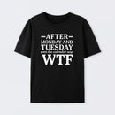After Monday And Tuesday Even The Calendar Says Wtf Funny Graphic T-Shirt