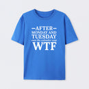 After Monday And Tuesday Even The Calendar Says Wtf Funny Graphic T-Shirt