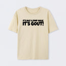 It's Not A Pimp Walk It's Gout T-Shirt