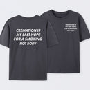 Cremation Is My Last Hope for a Smoking Hot Body Funny T-Shirt