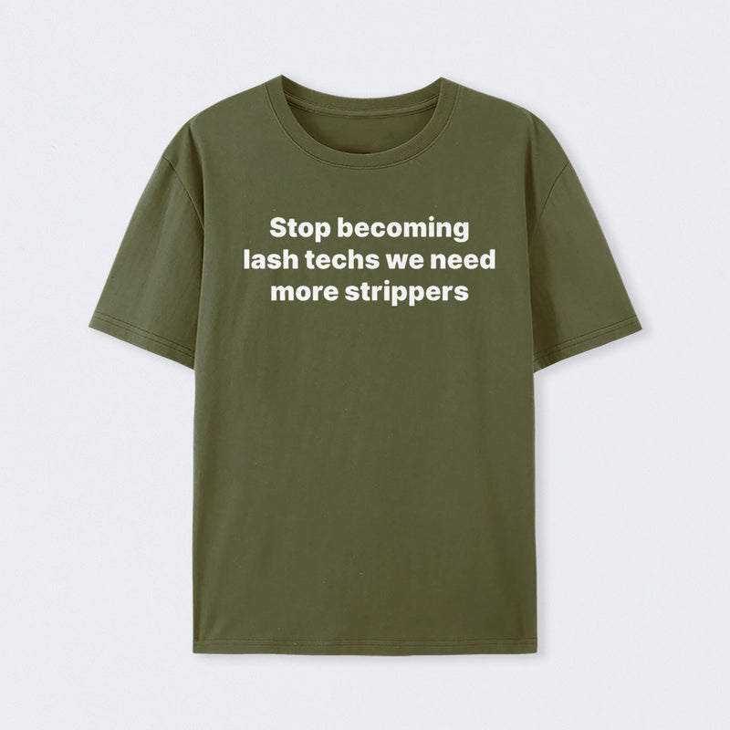 Stop Becoming Lash Techs T-Shirt