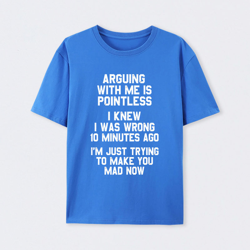 Arguing With Me Is Pointless Graphic T-shirt