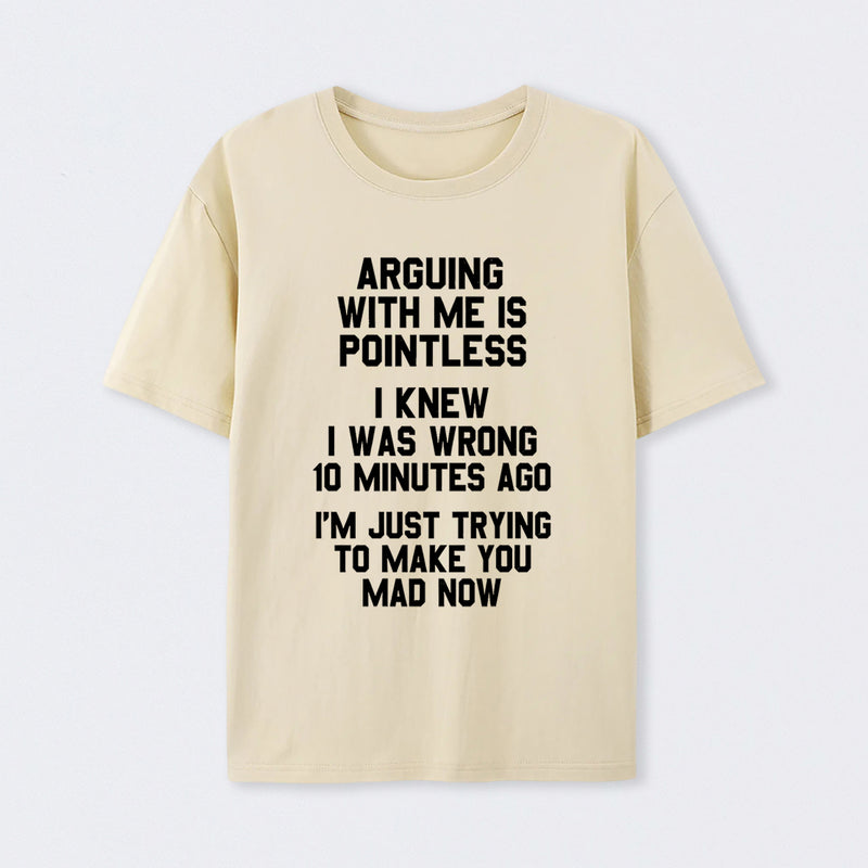 Arguing With Me Is Pointless Graphic T-shirt