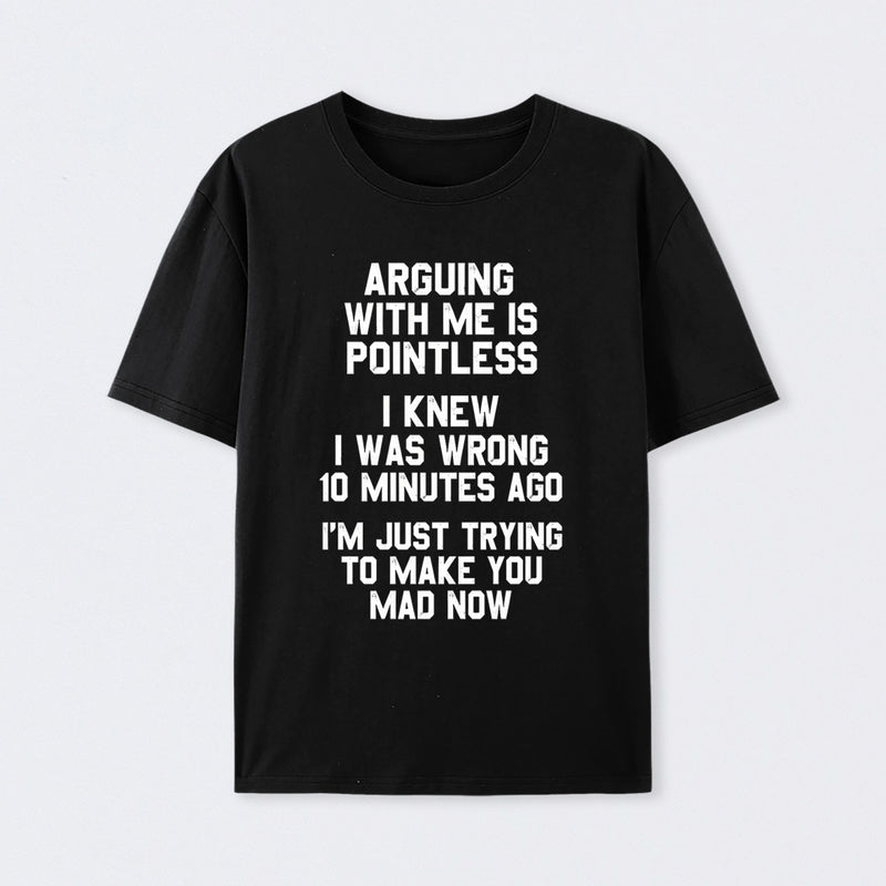 Arguing With Me Is Pointless Graphic T-shirt