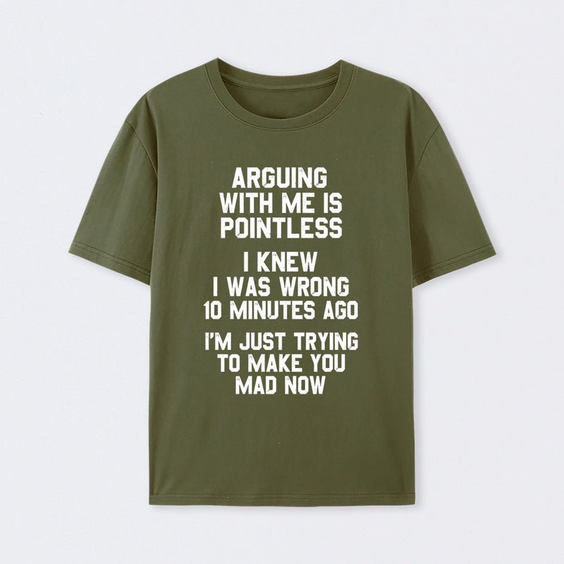 Arguing With Me Is Pointless Graphic T-shirt