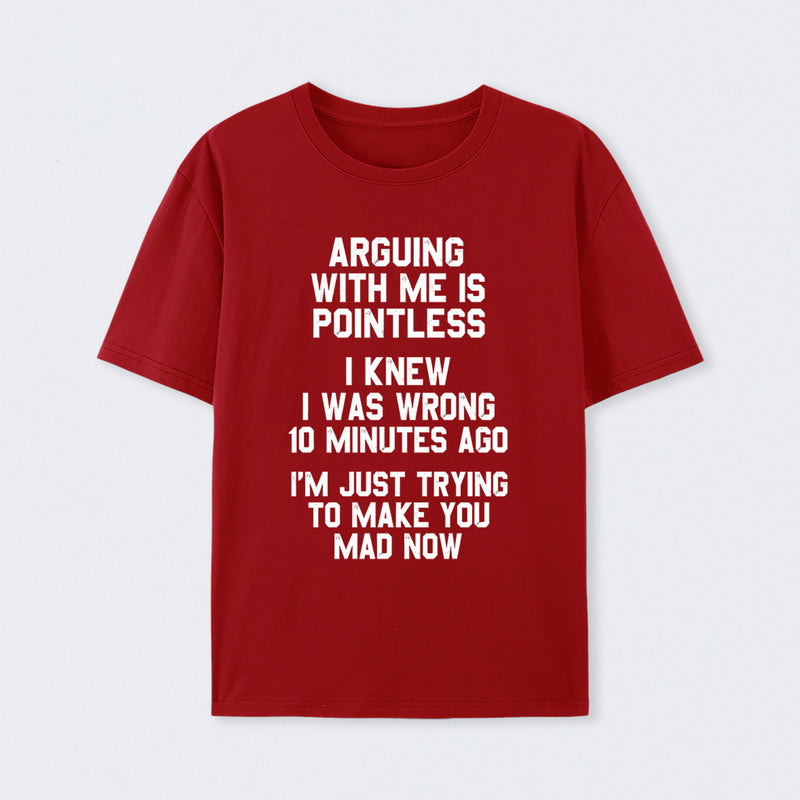 Arguing With Me Is Pointless Graphic T-shirt