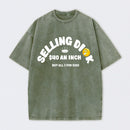 Selling Dick $40 An Inch Washed T-Shirt