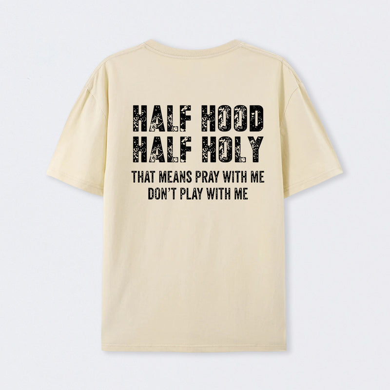 Half Hood Half Holy Pray T-Shirt