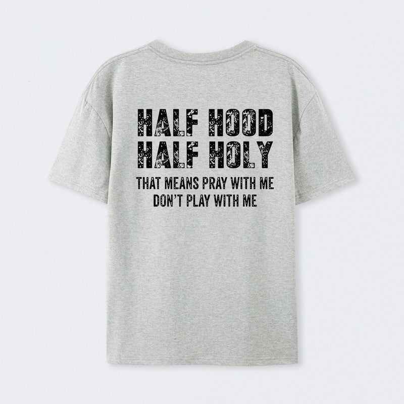 Half Hood Half Holy Pray T-Shirt