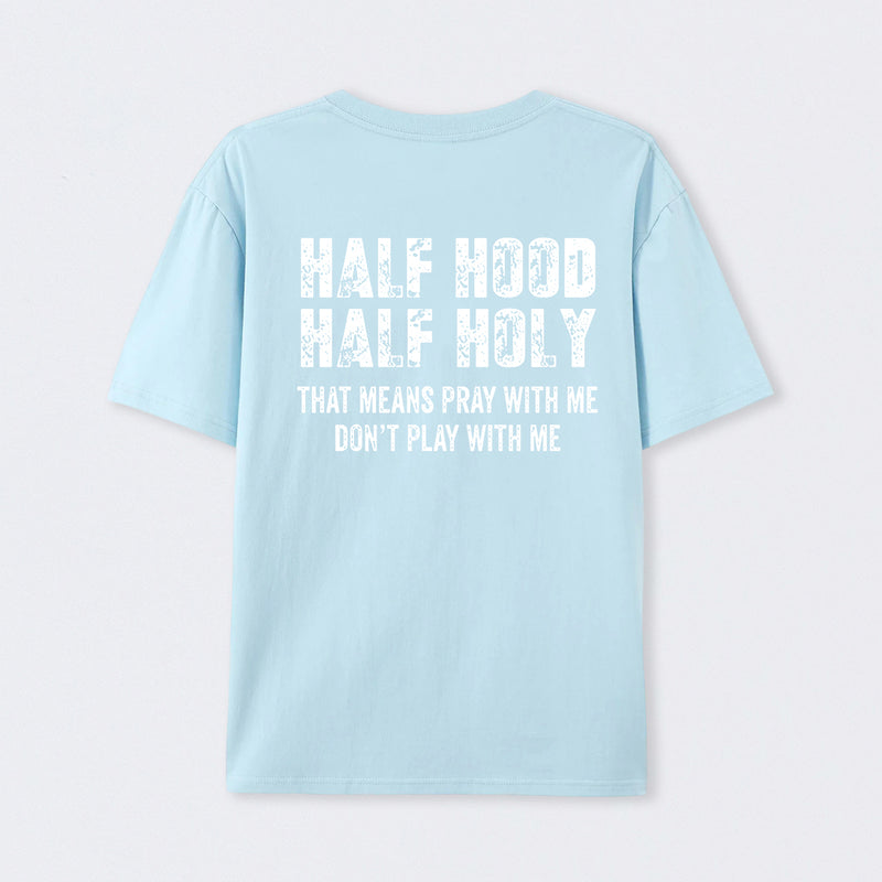 Half Hood Half Holy Pray T-Shirt