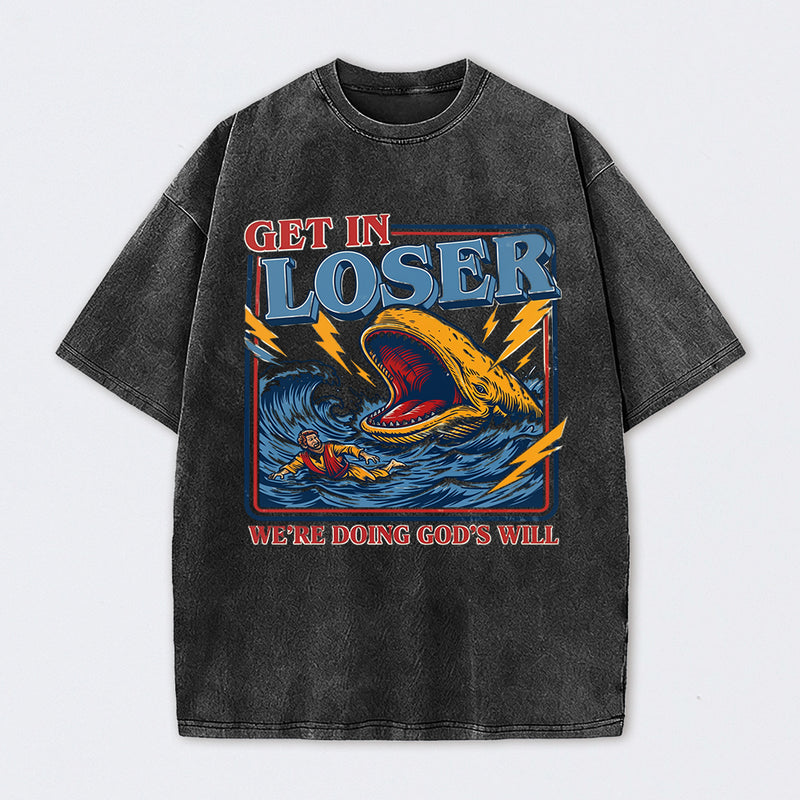 Get In Loser We're Doing God's Will T-Shirt