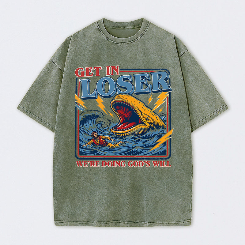 Get In Loser We're Doing God's Will T-Shirt