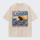 Get In Loser We're Doing God's Will T-Shirt