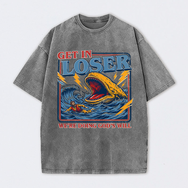 Get In Loser We're Doing God's Will T-Shirt