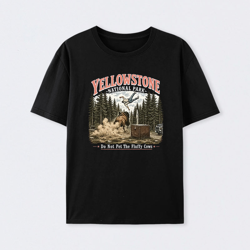 Do Not Pet The Fluffy Cows Yellowstone National Park T-Shirt