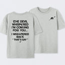 The Devil Whispered I'm Coming For You T-Shirt