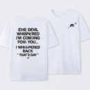 The Devil Whispered I'm Coming For You T-Shirt