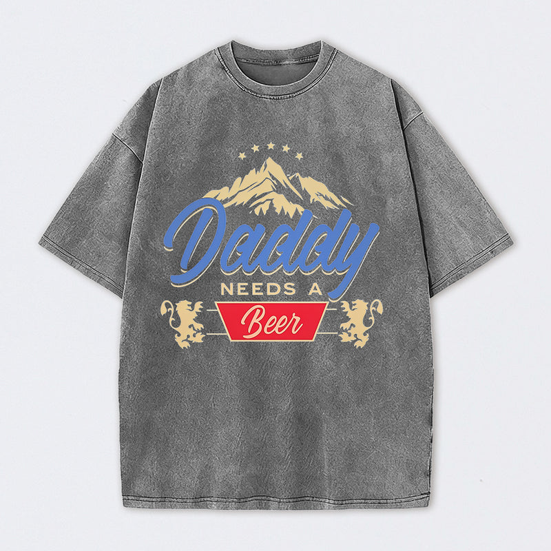 Daddy Needs A Beer Shirt Vintage Washed T-Shirt