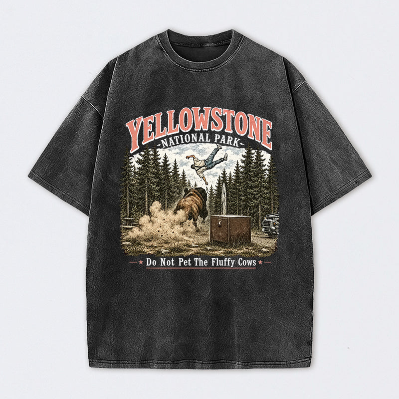Do Not Pet The Fluffy Cows Yellowstone National Park Washed T-Shirt
