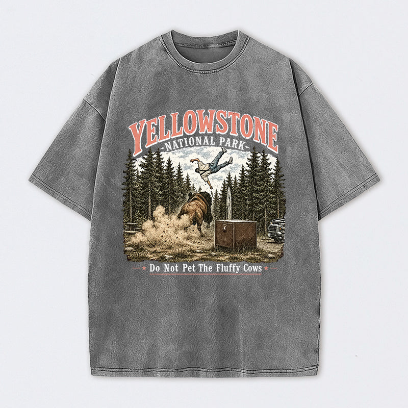 Do Not Pet The Fluffy Cows Yellowstone National Park Washed T-Shirt