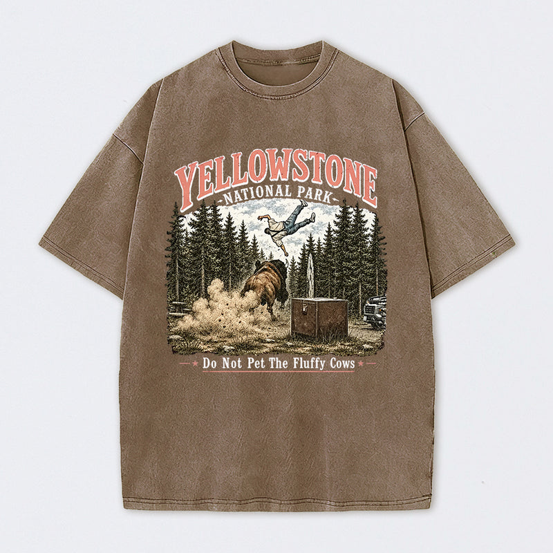 Do Not Pet The Fluffy Cows Yellowstone National Park Washed T-Shirt
