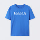 Liquor Yeah If She'll Let Me Funny T-Shirt