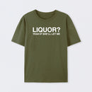 Liquor Yeah If She'll Let Me Funny T-Shirt