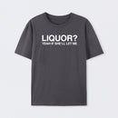 Liquor Yeah If She'll Let Me Funny T-Shirt