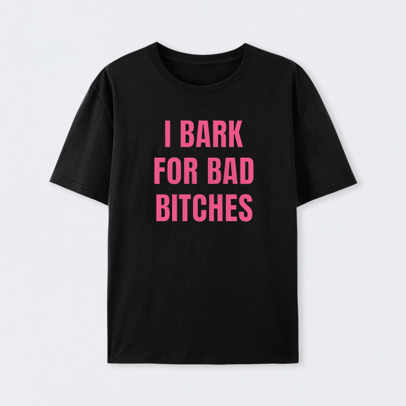 Women's I Bark For Bad Bitches Graphic T-Shirt