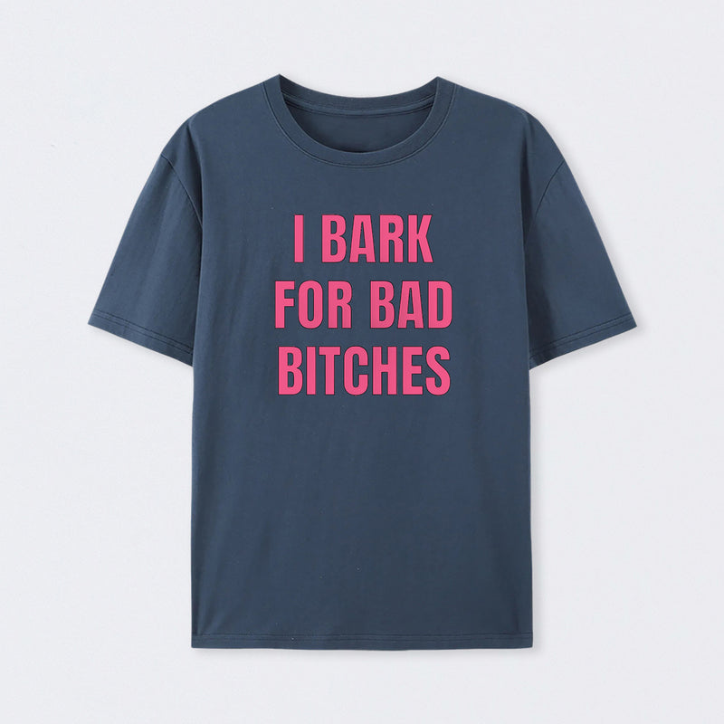 Women's I Bark For Bad Bitches Graphic T-Shirt