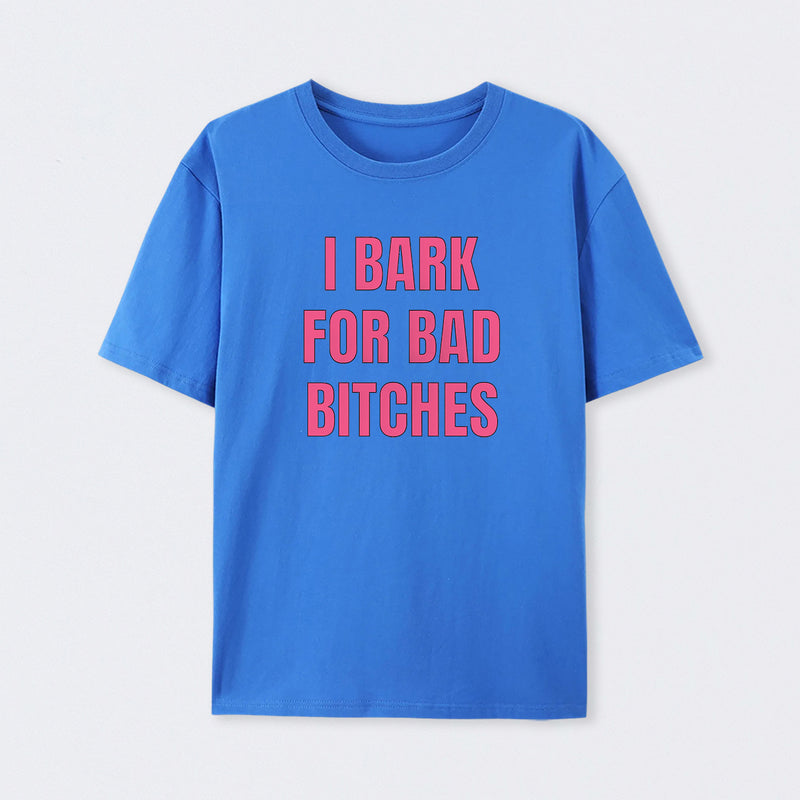 Women's I Bark For Bad Bitches Graphic T-Shirt