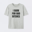 Women's I Bark For Bad Bitches Graphic T-Shirt