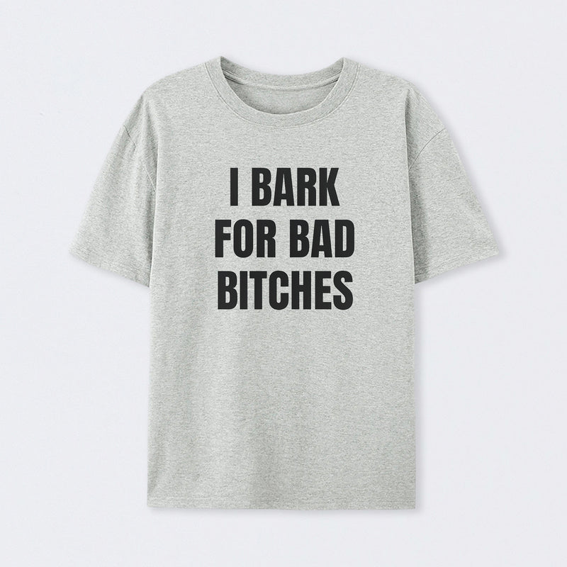 Women's I Bark For Bad Bitches Graphic T-Shirt