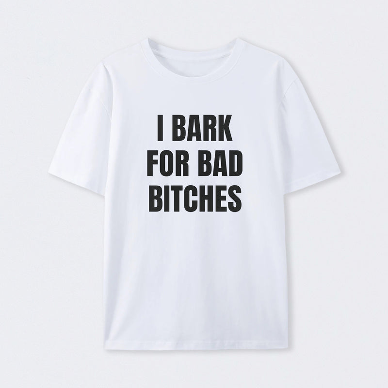 Women's I Bark For Bad Bitches Graphic T-Shirt