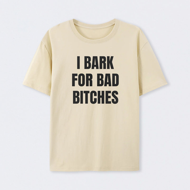 Women's I Bark For Bad Bitches Graphic T-Shirt