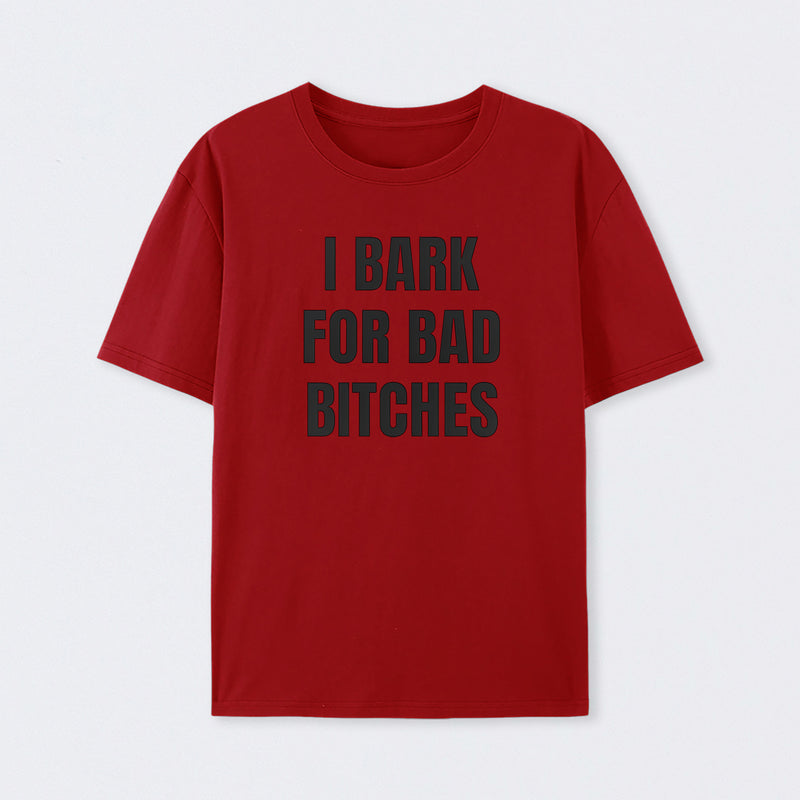 Women's I Bark For Bad Bitches Graphic T-Shirt